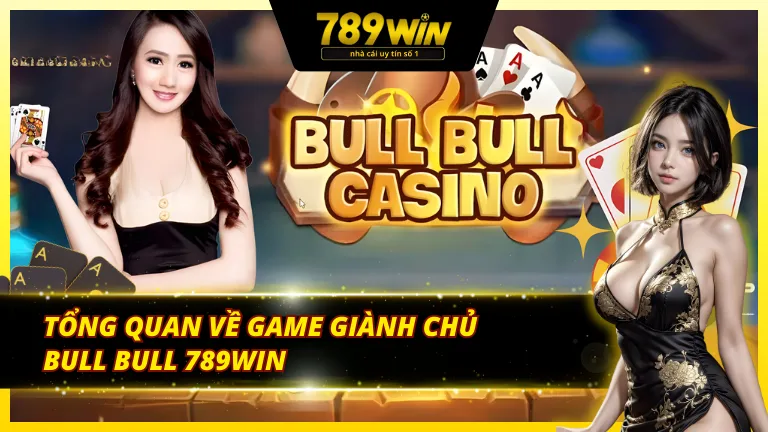 Một số thông tin về game Giành Chủ Bull Bull 789Win