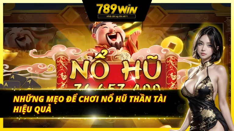 Những mẹo chinh phục nổ hũ thần tài chiến thắng