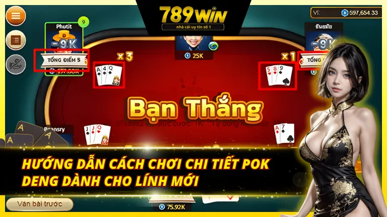 Tìm hiểu rõ cách chơi đơn giản Pok deng 789Win