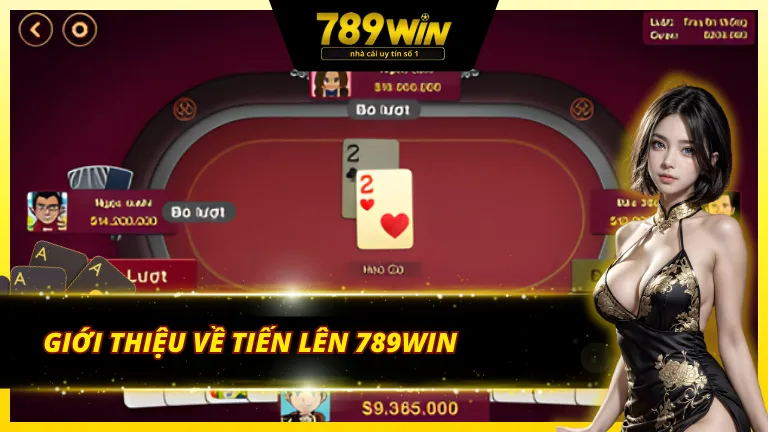 Tổng quan về game bài tiến lên 789Win