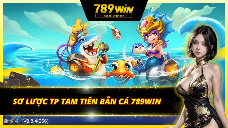 Đôi nét về TP Tam tiên bắn cá 789Win