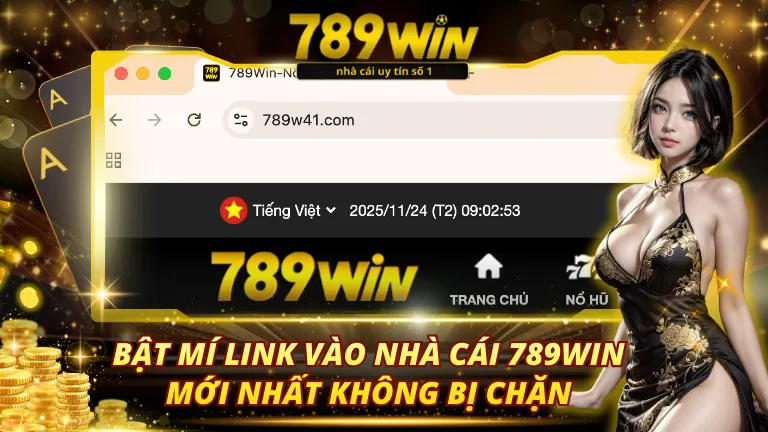 Link vào nhà cái 789Win mới nhất không bị chặn cho tân thủ